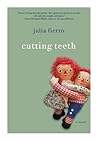 Cutting Teeth by Julia Fierro