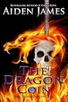 The Dragon Coin by Aiden James
