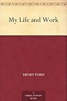 My Life and Work by Henry Ford