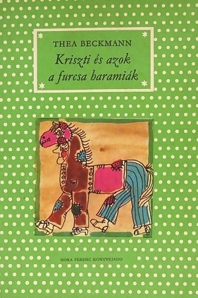 Kriszti és azok a furcsa haramiák (Hardcover)
