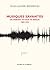 Musiques savantes : De Debussy au mur de Berlin (1882-1962)