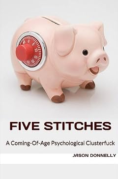 Cover of Five Stitches: A Coming of Age Psychological Clusterfuck by Jason Donnelly