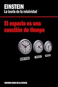 El espacio es una cuestión de tiempo. Einstein: la teoría de la relatividad