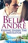 Kissing Under the Mistletoe by Bella Andre