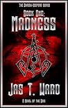 Madness by Jas T. Ward