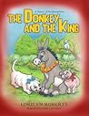The Donkey and the King by Lorilyn Roberts The Donkey and the King by Lorilyn Roberts