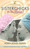 Sister Chicks on the Loose by Robin Jones Gunn