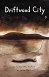 Driftwood City by Jason Martin Driftwood City by Jason Martin