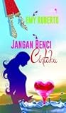 Jangan Benci Cintaku