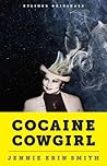 Cocaine Cowgirl: The Outrageous Life and Mysterious Death of Griselda Blanco Cocaine Cowgirl: The Outrageous Life and Mysterious Death of Griselda Blanco
