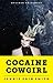 Cocaine Cowgirl: The Outrageous Life and Mysterious Death of Griselda Blanco
