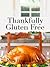 Thankfully Gluten Free: Recipes For A Delicious Gluten Free Thanksgiving