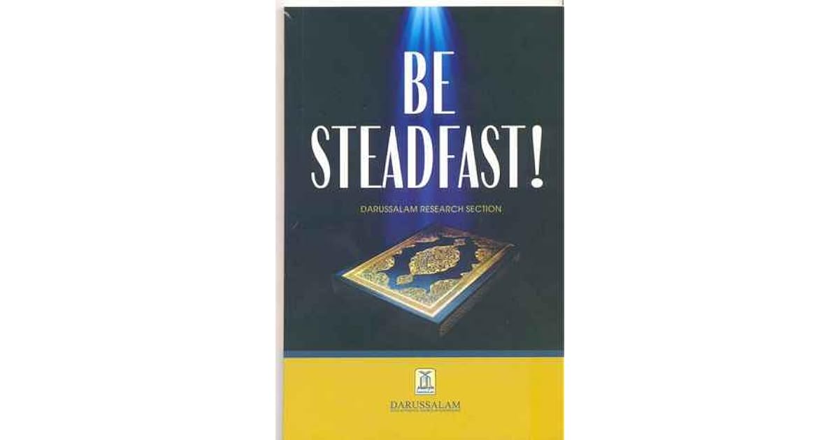 Be Steadfast By Darussalam Be Steadfast By Darussalam