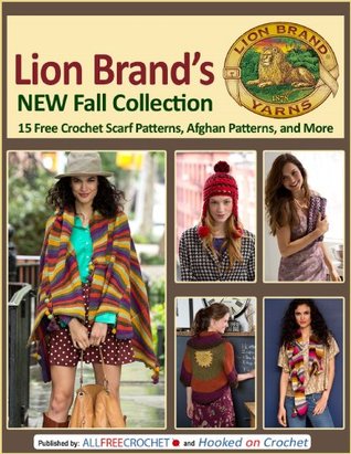 Lion Brand's New Fall Collection: 15 Free Crochet Scarf Patterns, Afghan Patterns, and More (Kindle Edition)