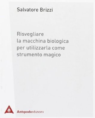 Risvegliare la macchina biologica per utilizzarla come strumento magico