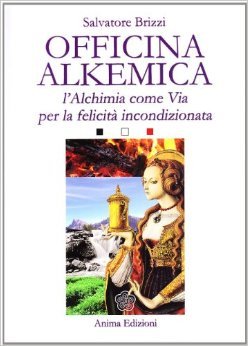 Officina alkemica. L'alchimia come via per la felicità incondizionata (Paperback)
