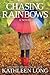 Chasing Rainbows by Kathleen Long