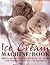 Ice Cream Machine Cookbook by Rosemary Moon