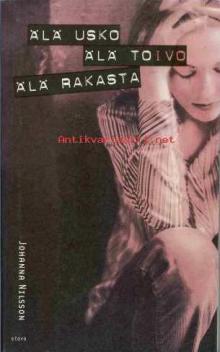 Älä usko, älä toivo, älä rakasta