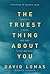The Truest Thing about You:...