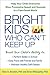 Bright Kids Who Can't Keep Up: Help Your Child Overcome Slow Processing Speed and Succeed in a Fast-Paced World