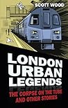 London Urban Legends by Scott Wood