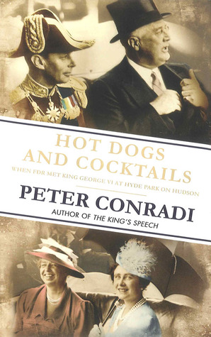 Hot Dogs and Cocktails: When FDR Met King George VI at Hyde Park on Hudson (Hardcover)