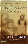 Serving the Good and the Great: The Amazing True Story of Violet Liddle