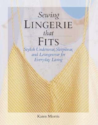 Sewing Lingerie That Fits: Stylish Underwear, Sleepwear and Loungewear for Everyday Living (Paperback)