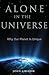 Alone in the Universe: Why Our Planet Is Unique