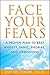Face Your Fears: A Proven P...