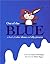 Out of the Blue: A Book of ...