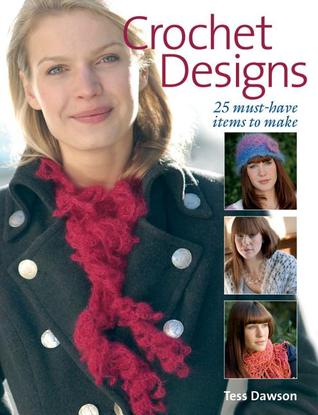 Crochet Designs: 25 Must-have Items to Make (Paperback)