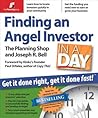 Finding an Angel Investor in a Day: Get It Done Right, Get It Done Fast Finding an Angel Investor in a Day: Get It Done Right, Get It Done Fast
