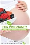 SuperFoodsRx for Pregnancy: The Right Choices for a Healthy, Smart, Super Baby SuperFoodsRx for Pregnancy: The Right Choices for a Healthy, Smart, Super Baby