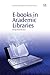 E-books in Academic Libraries (Chandos Information Professional Series)