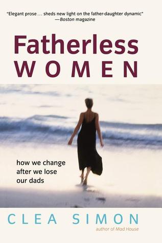 Fatherless Women: How We Change After We Lose Our Dads (Paperback)