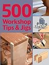 500 Workshop Tips & Jigs