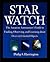Star Watch: The Amateur Astronomer's Guide to Finding, Observing, and Learning about Over 125 Celestial Objects