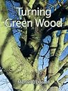 Turning Green Wood: An inspiring introduction to the art of turning bowls from freshly felled, unseasoned wood. Turning Green Wood: An inspiring introduction to the art of turning bowls from freshly felled, unseasoned wood.