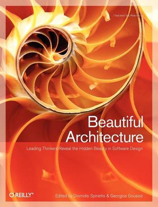 Beautiful Architecture: Leading Thinkers Reveal the Hidden Beauty in Software Design (Paperback)