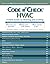 Code Check HVAC: A Field Guide to Heating and Cooling