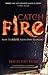 Catch Fire: How to Ignite Your Own Economy