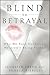 Blind to Betrayal by Jennifer J. Freyd Blind to Betrayal by Jennifer J. Freyd
