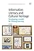 Information Literacy and Cultural Heritage by Kim Baker