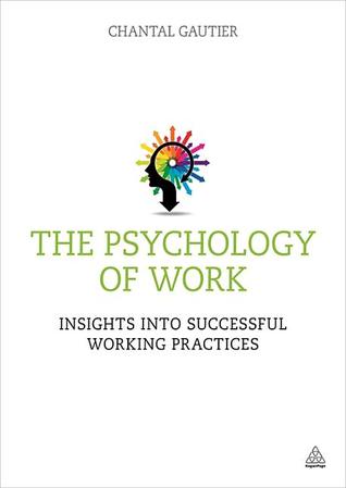 The Psychology of Work: Insights into Successful Working Practices