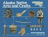 Alaska Native Arts and Crafts (Alaska Geographic) Alaska Native Arts and Crafts (Alaska Geographic)