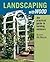 Landscaping with Wood: The Practical Guide to Building Outdoors