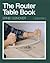 The Router Table Book