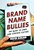 Brand Name Bullies: The Que...